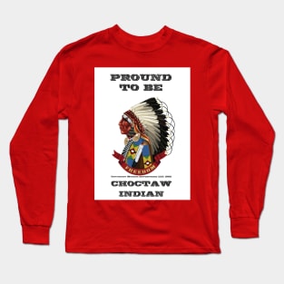 Proud To Be Choctaw Indian Long Sleeve T-Shirt